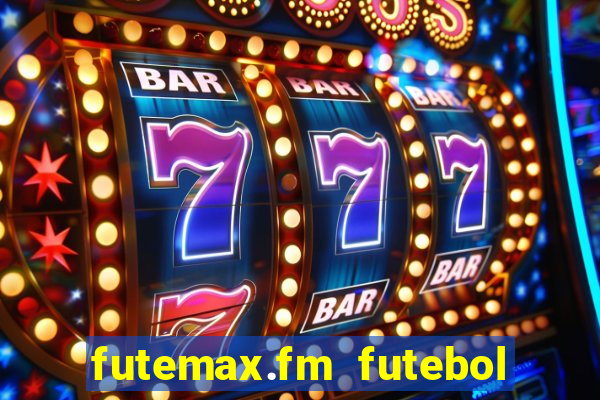 futemax.fm futebol ao vivo